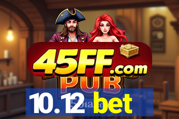 10.12 bet